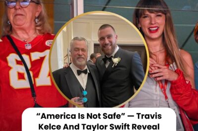 “America Is Not Safe” — Travis Kelce And Taylor Swift Reveal Why His Family Suddenly Refused To Join Macy’s Thanksgiving Day Parade To Avoid Becoming A Hostile Target